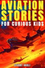 Aviation Stories for Curious Kids af Stuart Akoli