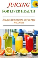 Juicing for Liver Health af Vanessa S Castaneda