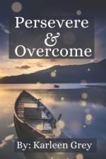 Persevere and Overcome af Karleen Grey