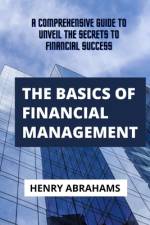 The basics of financial management af Henry Abrahams