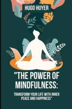 The Power of Mindfulness af Hugo Huyer