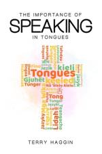 The Importance of Speaking in Tongues af Terry Haggin