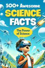 500+ Awesome Science Facts af Ruby Mahmood