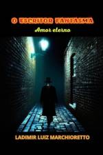 O escritor fantasma af Ladimir Luiz Marchioretto