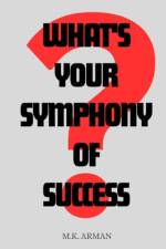 What's Your Symphony of Success? af M K Arman