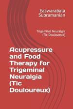 Acupressure and Food Therapy for Trigeminal Neuralgia (Tic Douloureux) af Easwarabala Subramanian