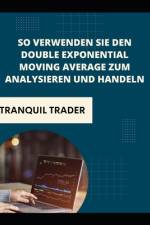 So verwenden Sie den Double Exponential Moving Average zum Analysieren und Handeln af Tranquil Trader