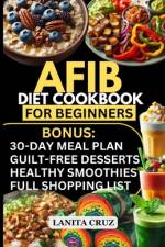 Afib Diet Cookbook for Beginners af Lanita Cruz