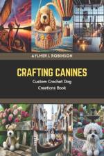 Crafting Canines af Aylmer L Robinson