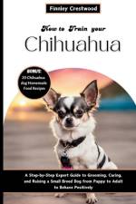 How to Train Your Chihuahua af Finnley Crestwood