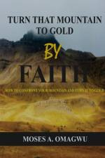 Turn That Mountain to Gold af Moses A Omagwu