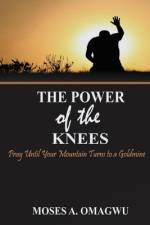 The Power of the Knees af Moses A Omagwu