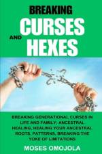 Breaking Curses And Hexes af Moses Omojola