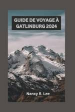 Guide de Voyage À Gatlinburg 2024 af Nancy R Lee