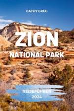 Zion National Park Reiseführer 2024 af Cathy Greg