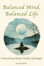 Balanced Mind, Balanced Life af Jack Henry