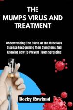 The Mumps Virus and Treatment af Becky Rowland