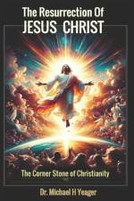 The Resurrection of Jesus Christ af Michael H Yeager