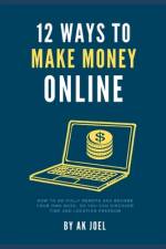 12 Ways to Make Money Online af Ak Joel