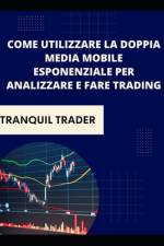 Come utilizzare la doppia media mobile esponenziale per analizzare e fare trading af Tranquil Trader
