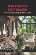 Homey Crochet Creations Book af Mike A Kyren