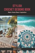Stylish Crochet Designs Book af Erik D Kenli