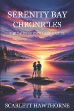 Serenity Bay Chronicles - The Tales of Emma and Daniel af Scarlett Hawthorne