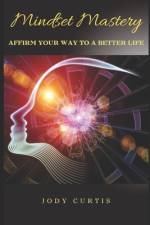 *Mindset Mastery* af Jody Curtis