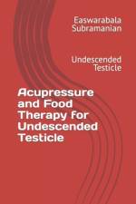 Acupressure and Food Therapy for Undescended Testicle af Easwarabala Subramanian