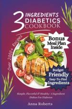 3 Ingredients Diabetes Cookbook af Anna Roberts