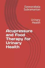 Acupressure and Food Therapy for Urinary Health af Easwarabala Subramanian