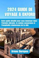 2024 Guide de Voyage À Oxford af Arnou Durepos