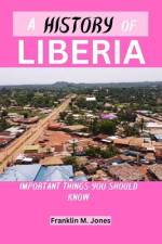 A History of Liberia af Franklin M Jones