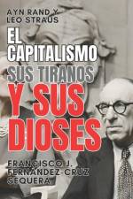 Ayn Rand y Leo Strauss. El capitalismo, sus tiranos y sus dioses af Francisco JosÃ© FernÃ¡ndez-Cruz Sequera