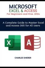 MICROSOFT EXCEL & ACCESS For Beginners and Pros. 2024 af Charles Sherer