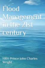 Flood Management in the 21st century af Hrh Prince Joe Duncan Wright