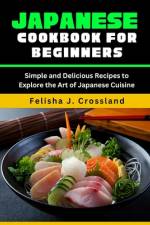 Japanese Cookbook for Beginners af Felisha J Crossland
