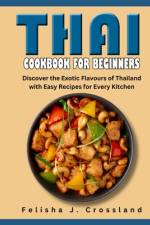 Thai Cookbook for Beginners af Felisha J Crossland