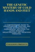 The Genetic Mystery of Cold Hands and Feet af Callista DeLuca