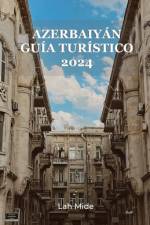 Azerbaiyán Guía Turístico 2024 af Lah Mide