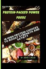 Protein-Packed Power Foods af David A Miller