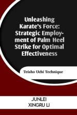Unleashing Karate's Force af Junlei Xingru Li