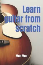 Learn guitar from scratch af Moh Mou