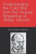 Understanding the Cold War from the Unusual Perspective of Walter Ulbricht af Derek Dwight Anderson