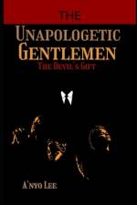 The Unapologetic Gentlemen af A'Nyo Lee
