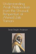 Understanding Arab Nationalism from the Unusual Perspective of Ahmed Zaki Yamani af Derek Dwight Anderson