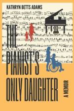 The Pianist's Only Daughter af Kathryn Betts Adams
