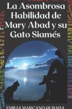 La Asombrosa Habilidad de Mary Abad y su Gato Siamés af Emilia Marcano Quijada