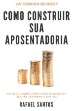 Como Construir Sua Aposentadoria af Rafael Santos