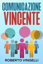 Comunicazione Vincente af Roberto Vingelli